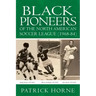 Black Pioneers of the North American Soccer League (1968-84).
