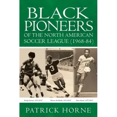 Black Pioneers of the North American Soccer League (1968-84).
