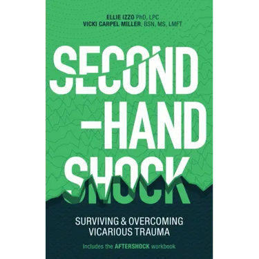 Second-Hand Shock: Surviving & Overcoming Vicarious Trauma
