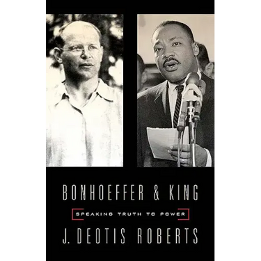 Bonhoeffer and King: Speaking Truth to Power