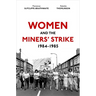 Women and the Miners' Strike, 1984-1985