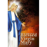 Insights Into The Blessed Virgin Mary: Understanding Mary From the right view