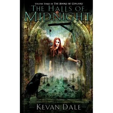 The Halls of Midnight: The Books of Conjury, Volume Three