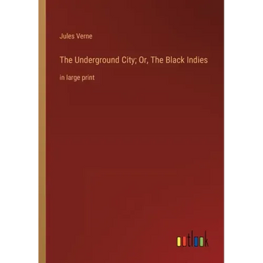 The Underground City; Or, The Black Indies: in large print