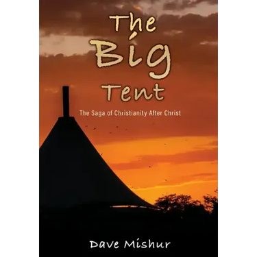 The Big Tent: The Saga of Christianity After Christ