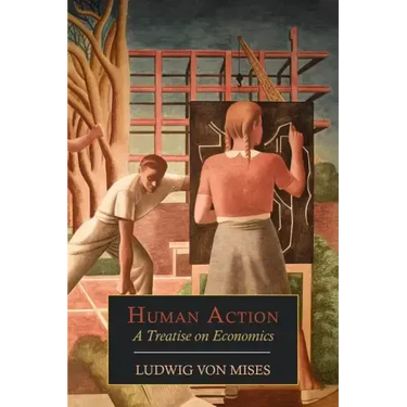 Human Action: A Treatise on Economics