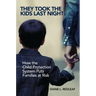 They Took the Kids Last Night: How the Child Protection System Puts Families at Risk