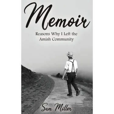Memoir: Reasons Why I Left the Amish Community