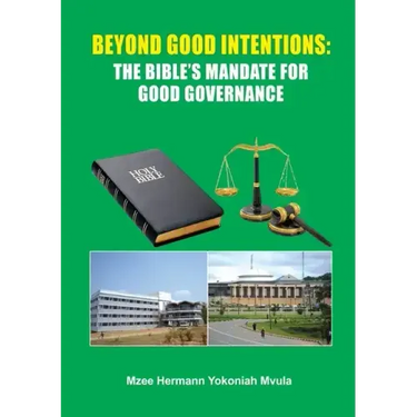 Beyond Good Intentions: The Bible's Mandate for Good Governance
