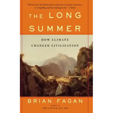 The Long Summer: How Climate Changed Civilization