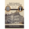 North Carolina's Confederate Hospitals, 1861-1863: Volume I