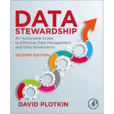 Data Stewardship: An Actionable Guide to Effective Data Management and Data Governance