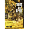 Dying with Grace: A Conscious Commitment to the Dying Process