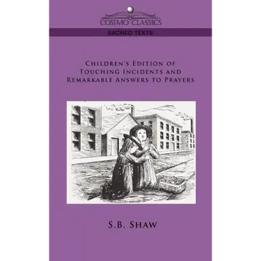 Children's Edition of Touching Incidents and Remarkable Answers to Prayer