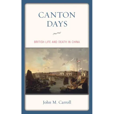 Canton Days: British Life and Death in China