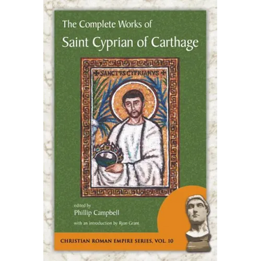The Complete Works of Saint Cyprian of Carthage