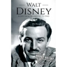 Walt Disney: A Life From Beginning to End