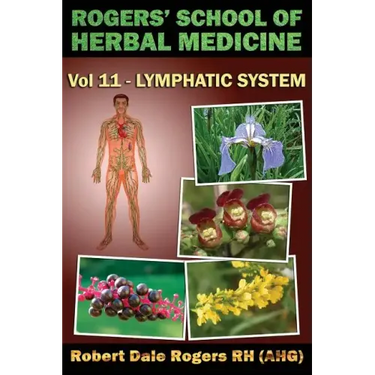 Rogers' School of Herbal Medicine Volume Eleven: Lymphatic System