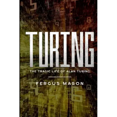 Turing: The Tragic Life of Alan Turing