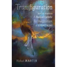 Transfiguration: Notes Toward a Radical Catholic Reimagination of Everything