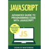 JavaScript: Advanced Guide to Programming Code with JavaScript