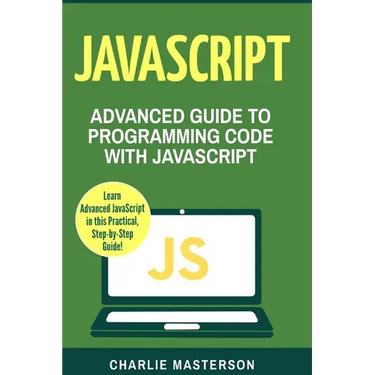JavaScript: Advanced Guide to Programming Code with JavaScript