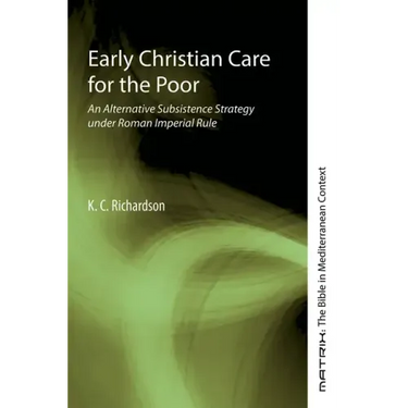 Early Christian Care for the Poor: An Alternative Subsistence Strategy Under Roman Imperial Rule