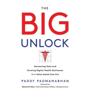 The Big Unlock: Harnessing Data and Growing Digital Health Businesses in a Value-Based Care Era