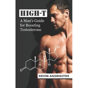 High-T: A Man's Guide for Boosting Testosterone