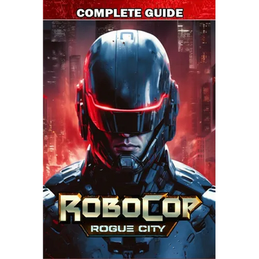 RoboCop Rogue City Complete Guide: Best Tips, Tricks, Strategies and much more