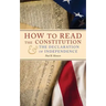 How to Read the Constitution and the Declaration of Independence