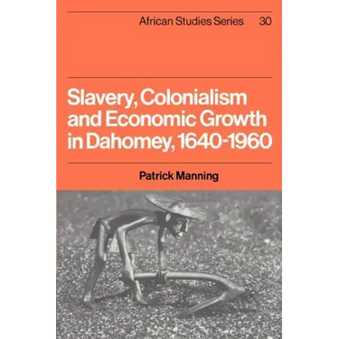 Slavery, Colonialism and Economic Growth in Dahomey, 1640 1960