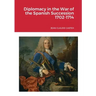 Diplomacy in the War of the Spanish Succession 1702-1714