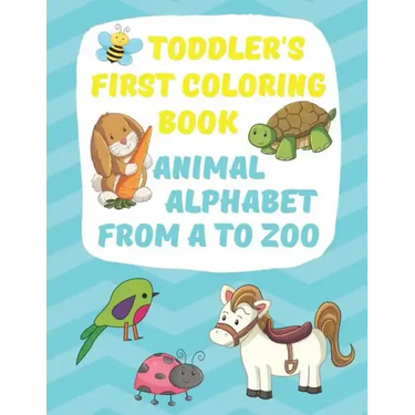 Toddler's First Coloring Book Animal Alphabet: Fun Simple Big Coloring Images for Small Hands A-Z Upper Case Lower Case