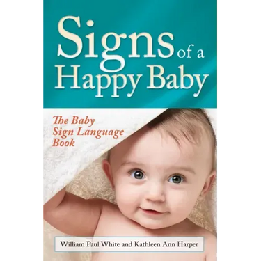 Signs of a Happy Baby: The Baby Sign Language Book