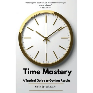 Time Mastery: A Tactical Guide to Getting Results