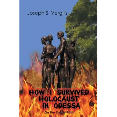 How I Survived Holocaust in Odessa (On the Death Path)