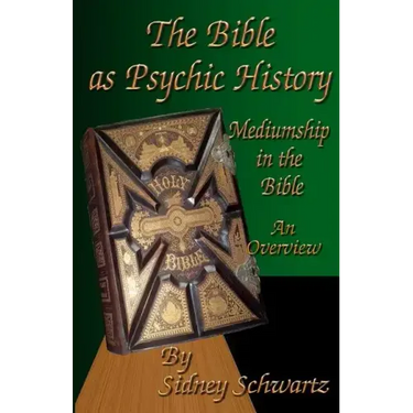 The Bible as Psychic History: Mediumship in the Bible: An Overview