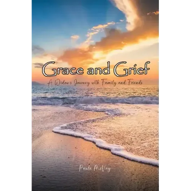 Grace and Grief: A Widow's Journey with Family and Friends