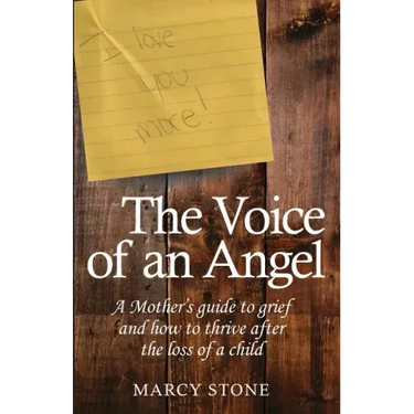 The Voice of an Angel: A Mother's guide to grief and how to thrive after the loss of a child