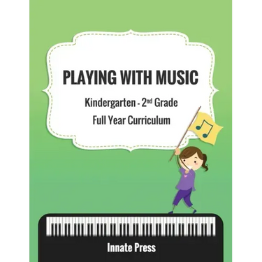 Playing with Music: Kindergarten through Second Grade Full Year Curriculum