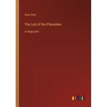 The Last of the Plainsmen: in large print