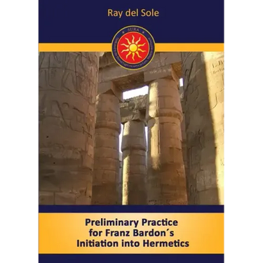 Preliminary Practice for Franz Bardon´s Initiation into Hermetics