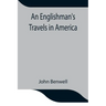 An Englishman's Travels in America; His Observations of Life and Manners in the Free and Slave States