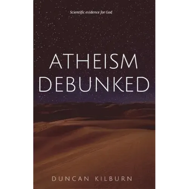 Atheism Debunked: Scientific Evidence for God
