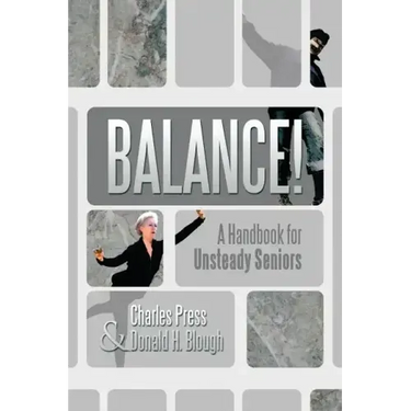 Balance!: A Handbook for Unsteady Seniors