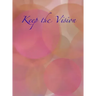 Keep the Vision: A 90-Day Planner & Daily Goal Setting Journal