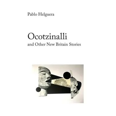 Ocotzinalli (and Other New Britain Stories)