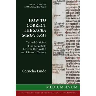 How to Correct the Sacra Scriptura? Textual Criticism of the Latin Bible between the Twelfth and Fifteenth Century