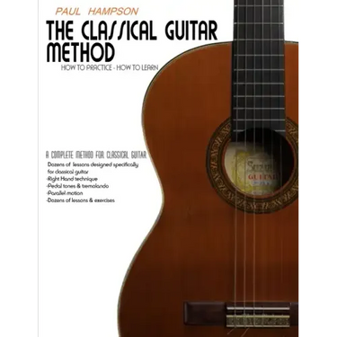 The Classical Guitar Method: How to Practice How to Learn